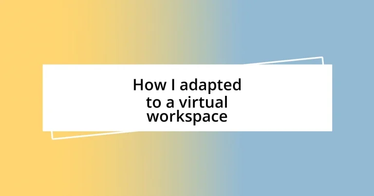 How I adapted to a virtual workspace