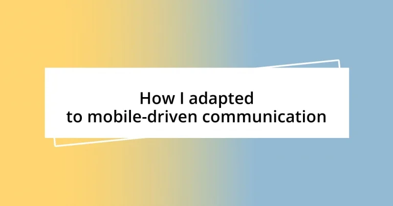 How I adapted to mobile-driven communication