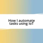 How I automate tasks using IoT