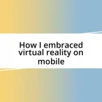 How I embraced virtual reality on mobile