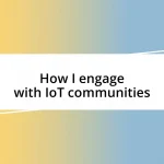 How I engage with IoT communities