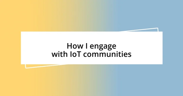 How I engage with IoT communities