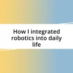 How I integrated robotics into daily life