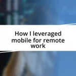 How I leveraged mobile for remote work