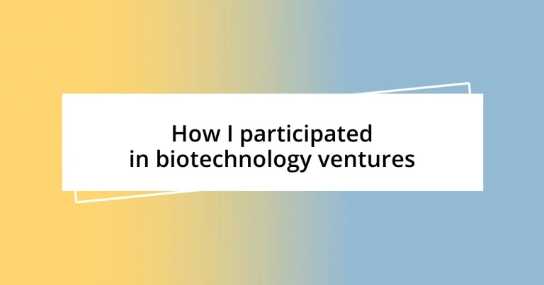 How I participated in biotechnology ventures