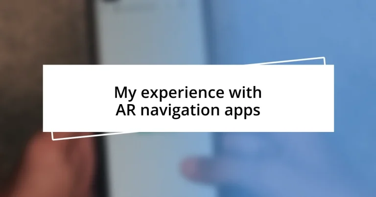 My experience with AR navigation apps