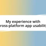 My experience with cross-platform app usability