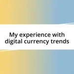 My experience with digital currency trends