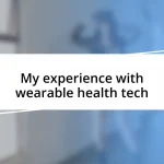 My experience with wearable health tech