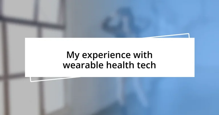 My experience with wearable health tech