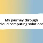 My journey through cloud computing solutions