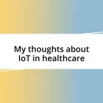 My thoughts about IoT in healthcare