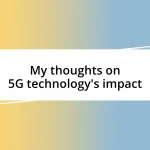 My thoughts on 5G technology’s impact