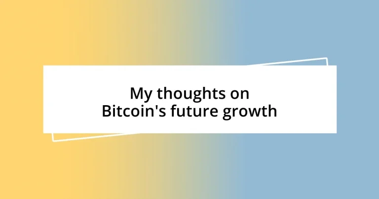 My thoughts on Bitcoin’s future growth