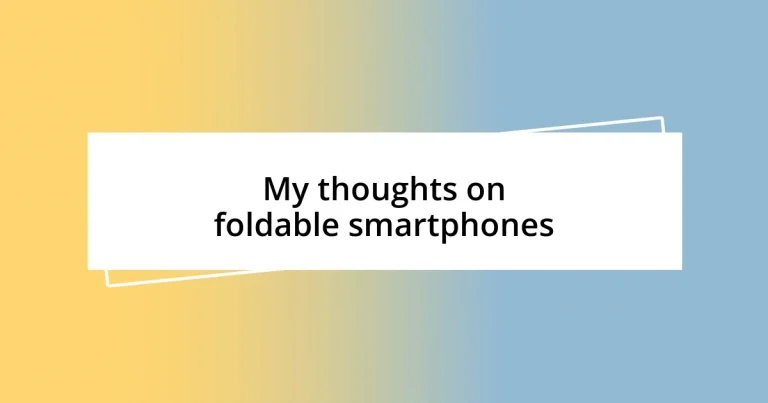 My thoughts on foldable smartphones