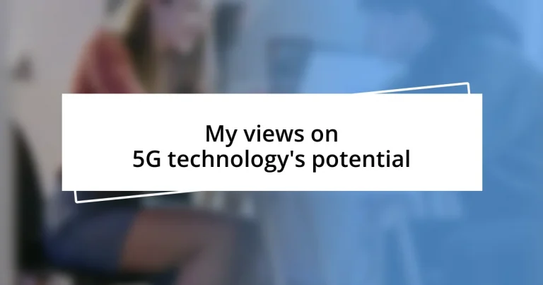 My views on 5G technology’s potential