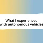 What I experienced with autonomous vehicles