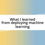 What I learned from deploying machine learning