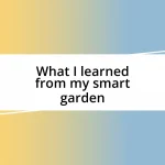 What I learned from my smart garden