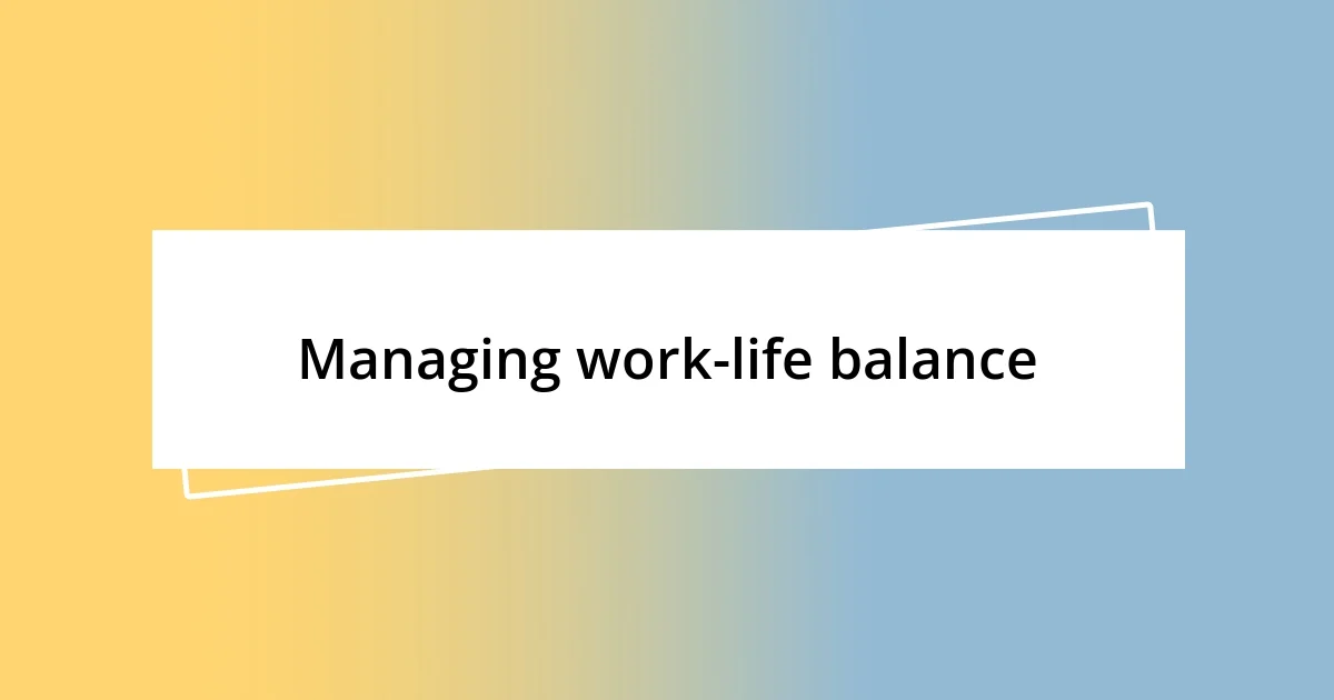 Managing work-life balance