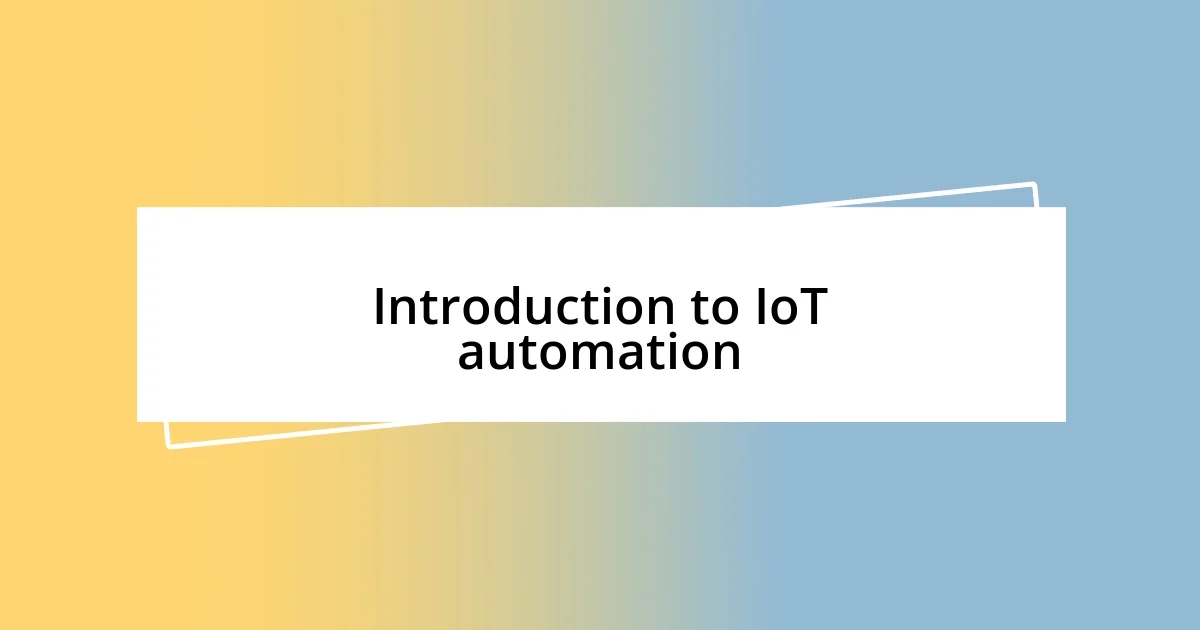 Introduction to IoT automation