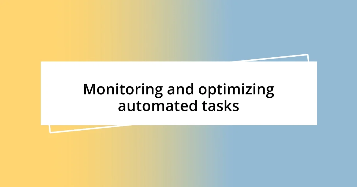 Monitoring and optimizing automated tasks