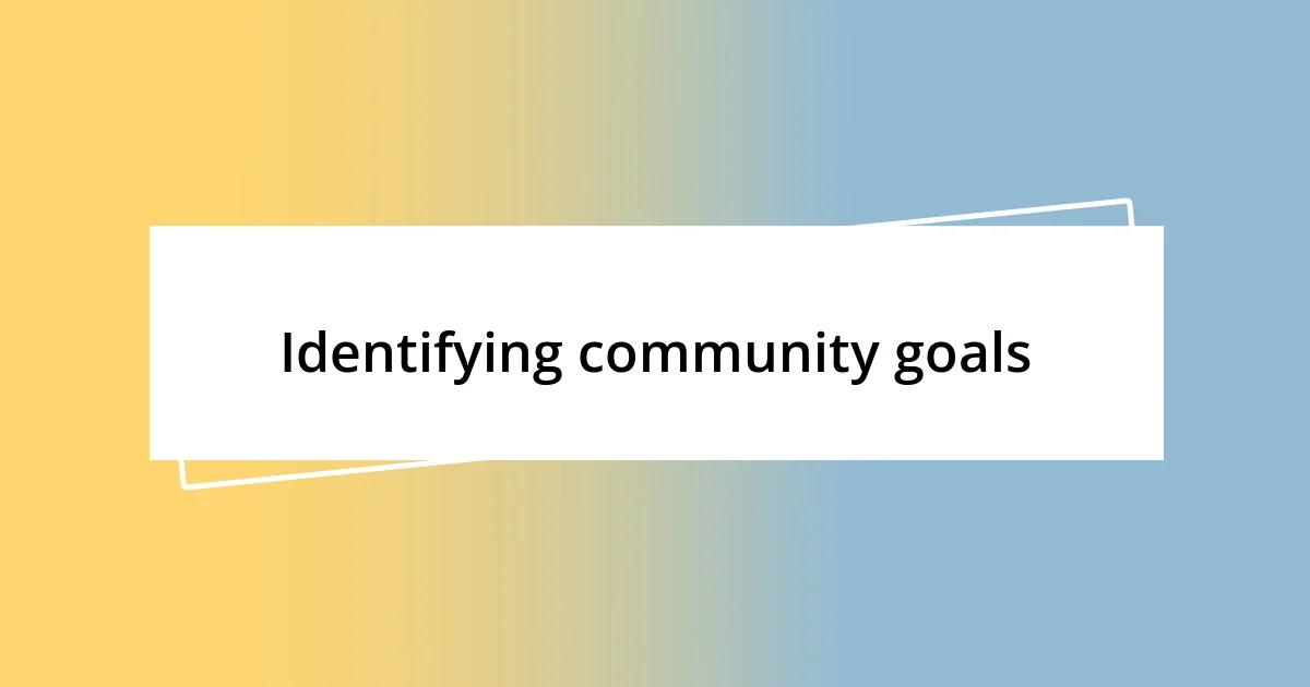 Identifying community goals