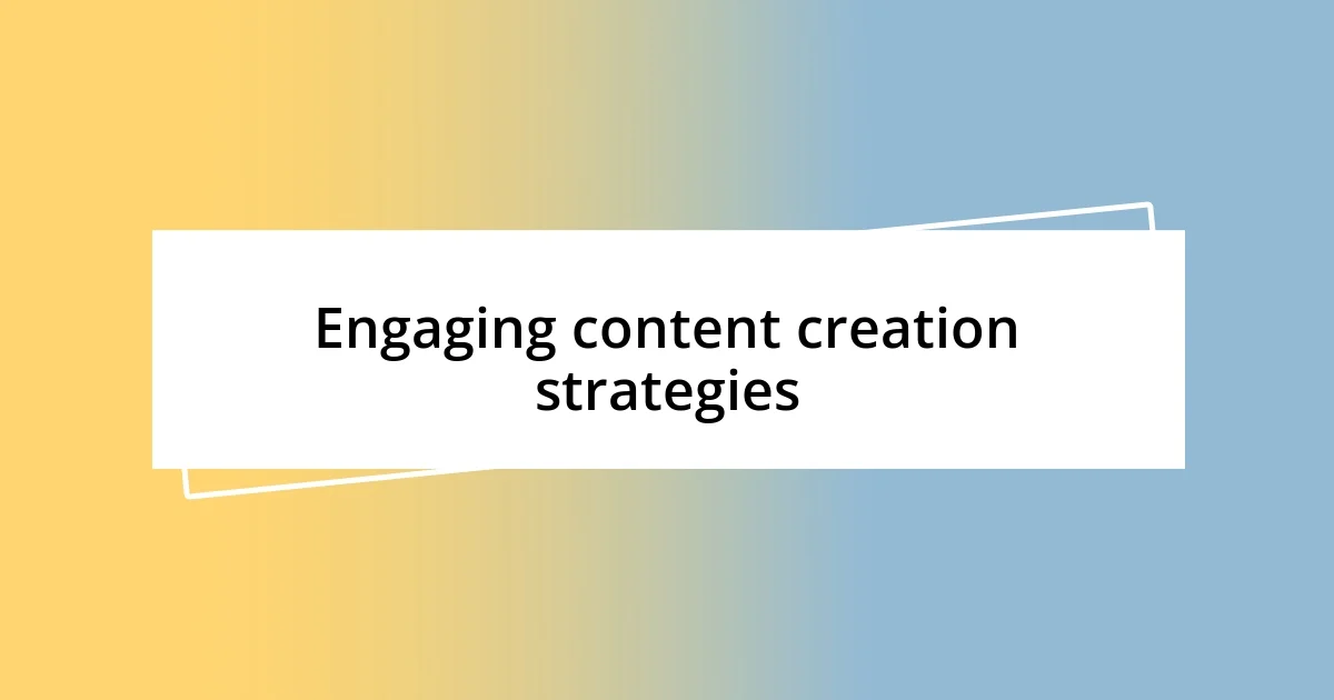 Engaging content creation strategies