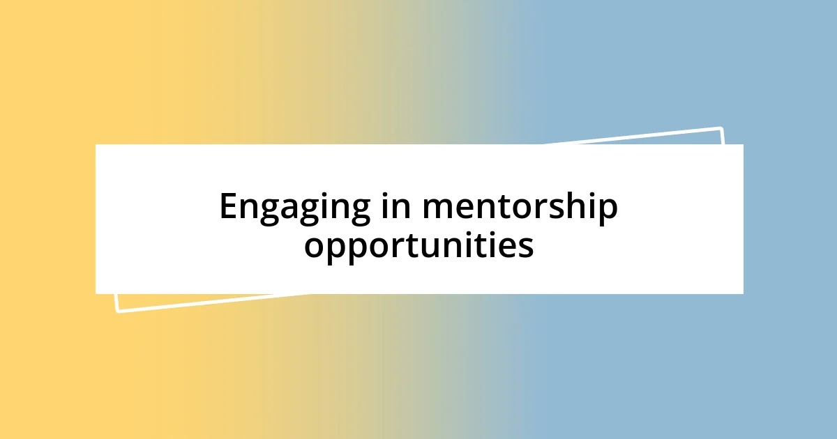 Engaging in mentorship opportunities