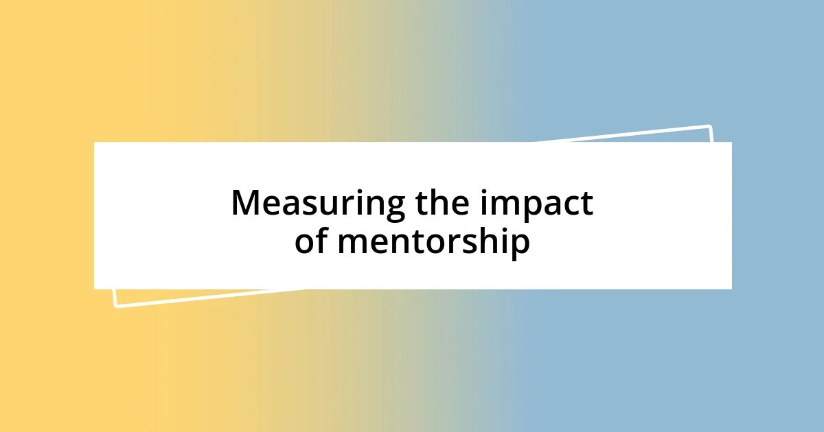 Measuring the impact of mentorship