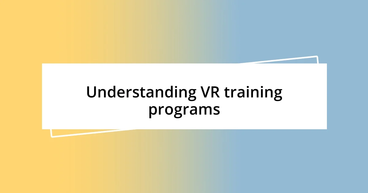 Understanding VR training programs