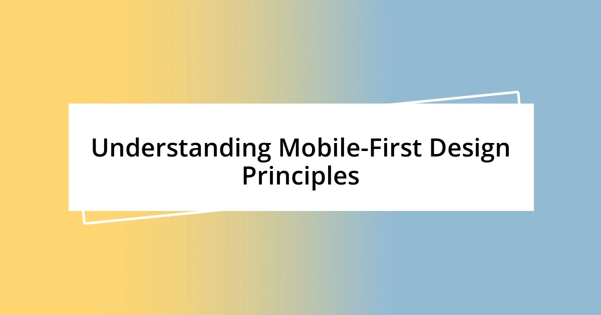 Understanding Mobile-First Design Principles