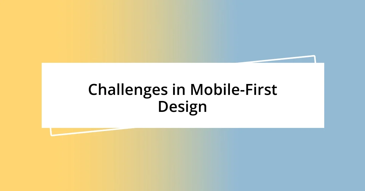 Challenges in Mobile-First Design