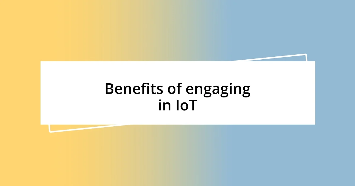 Benefits of engaging in IoT