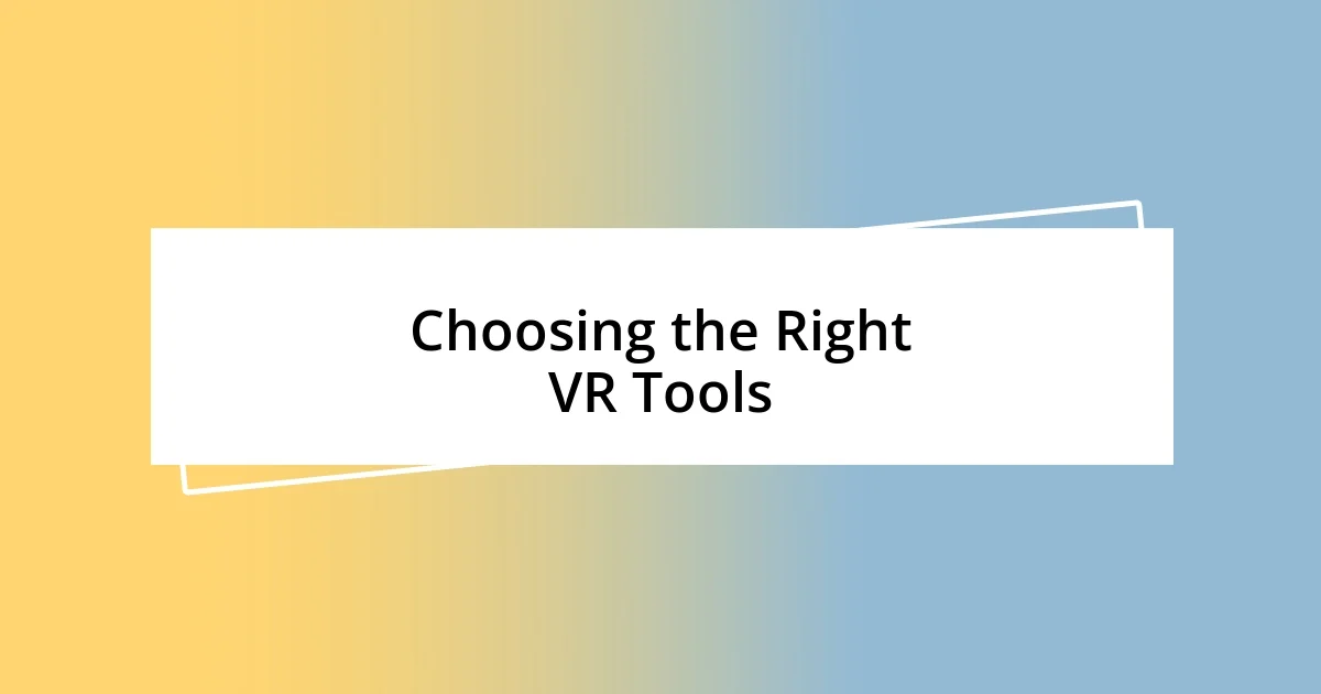 Choosing the Right VR Tools