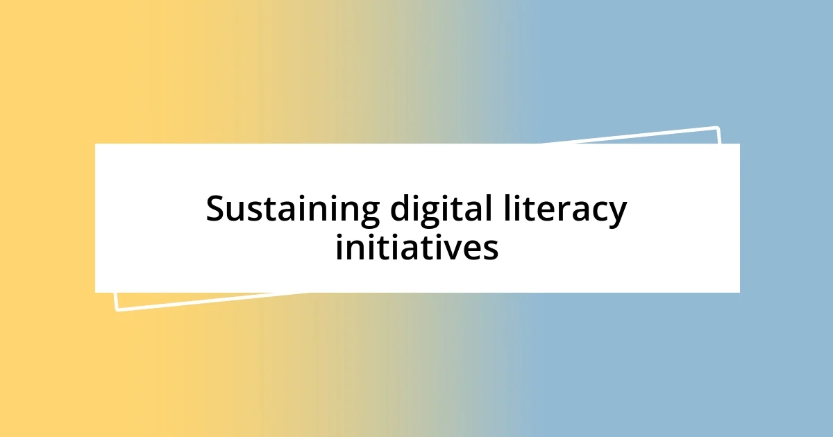 Sustaining digital literacy initiatives