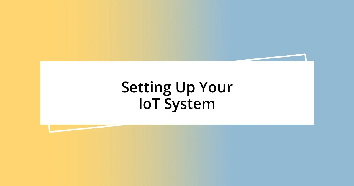 Setting Up Your IoT System