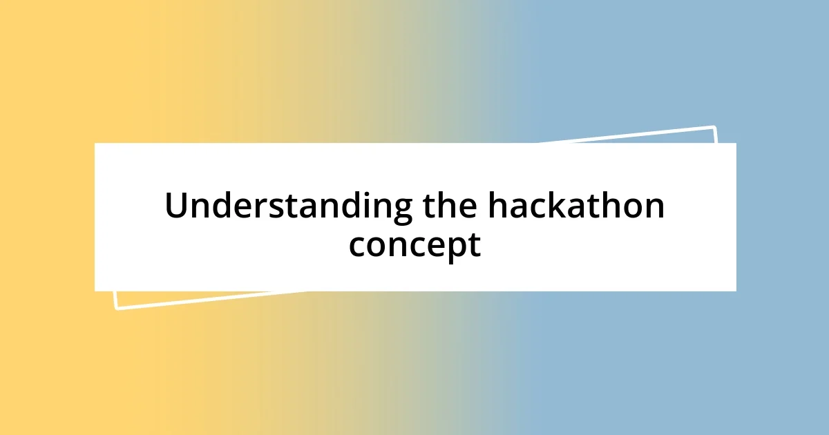 Understanding the hackathon concept