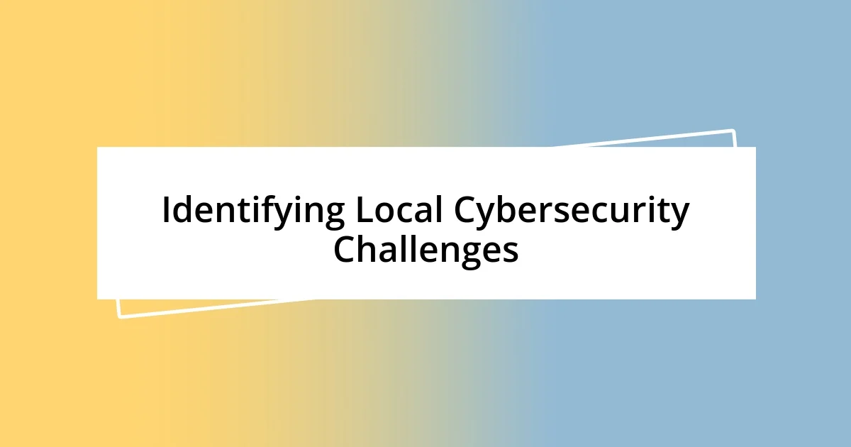 Identifying Local Cybersecurity Challenges