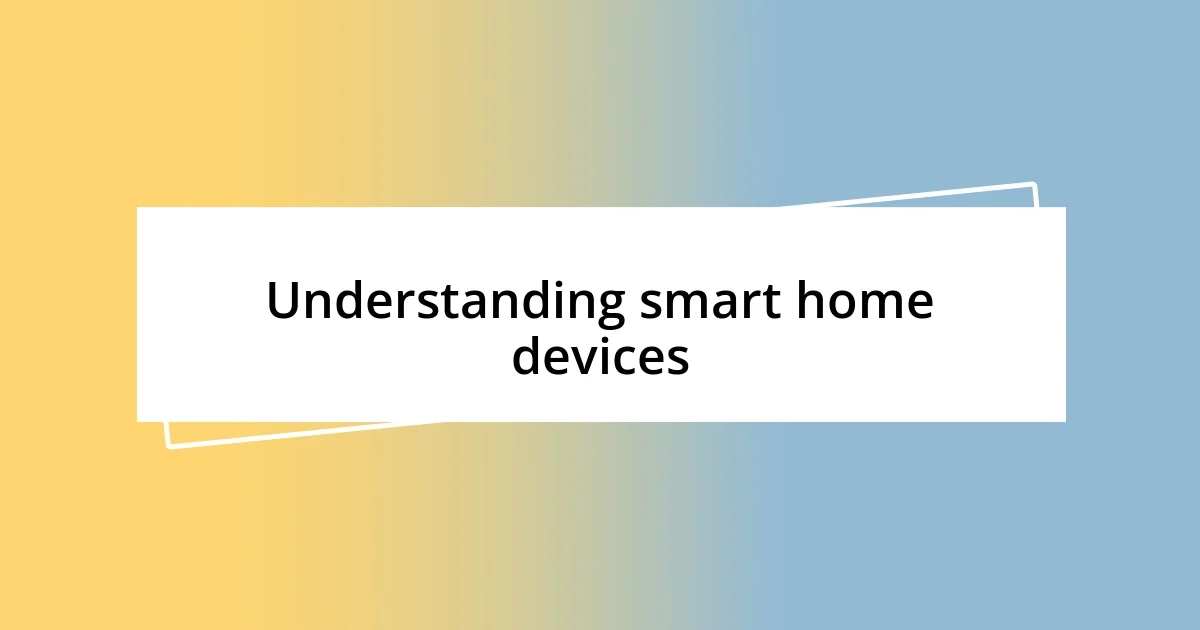 Understanding smart home devices