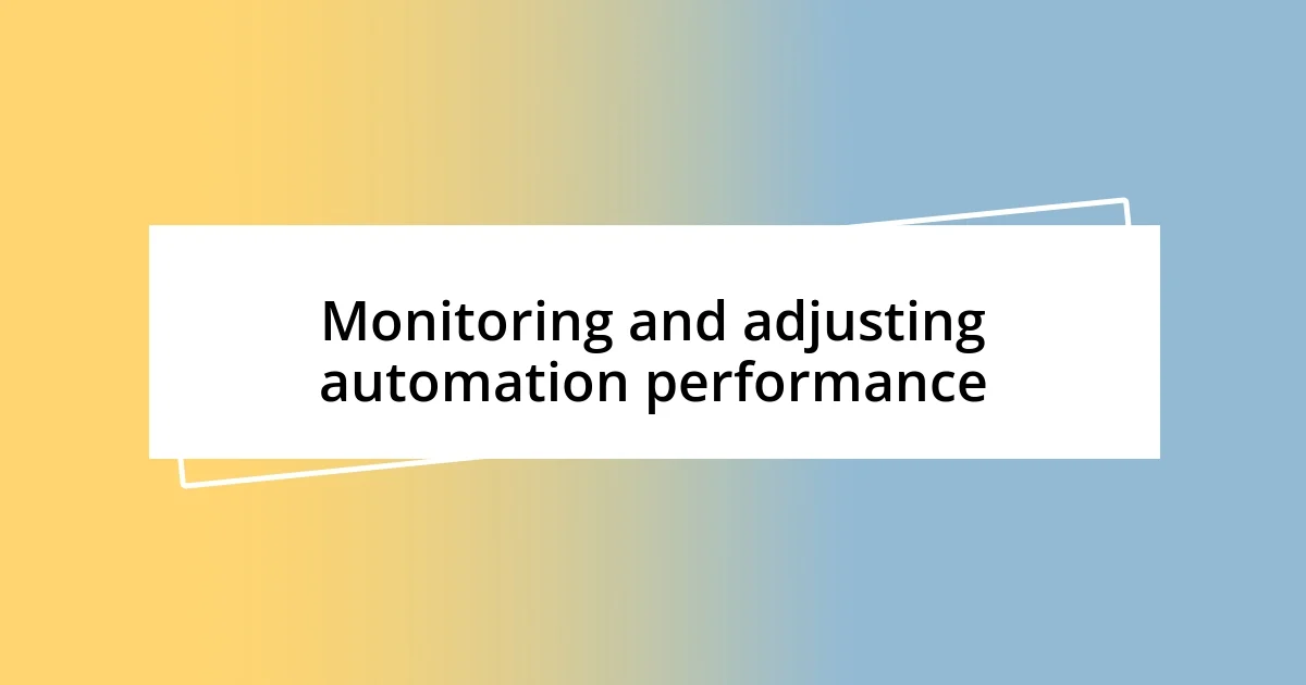 Monitoring and adjusting automation performance