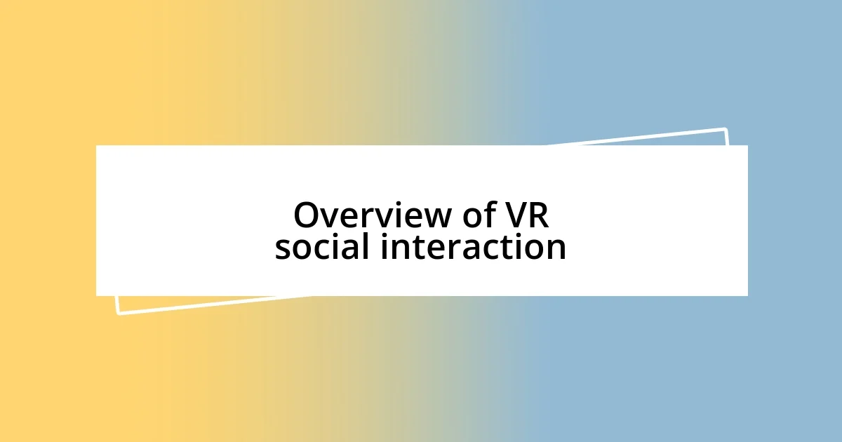 Overview of VR social interaction