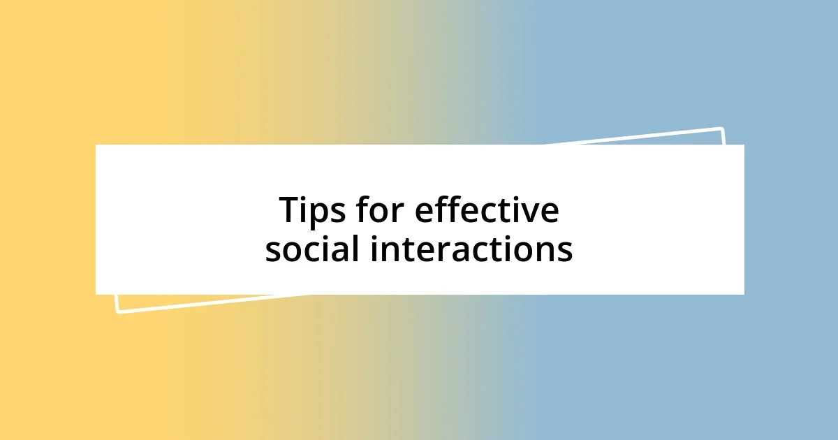 Tips for effective social interactions