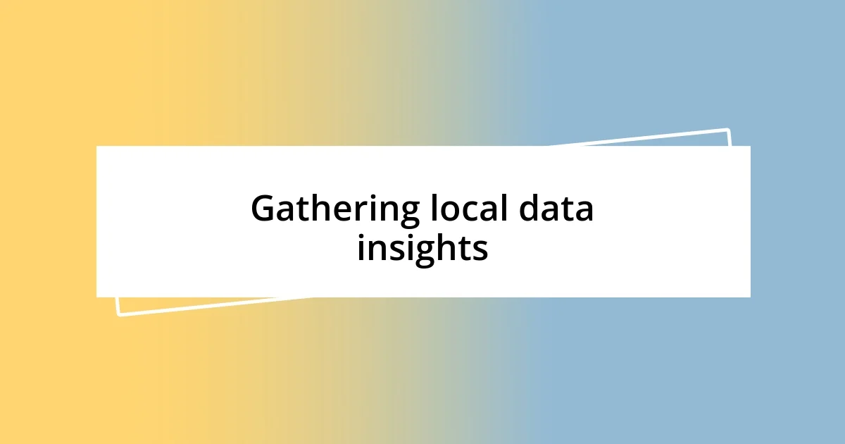 Gathering local data insights