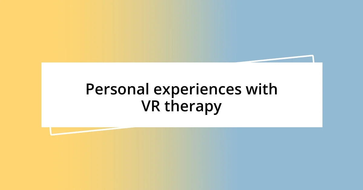 Personal experiences with VR therapy