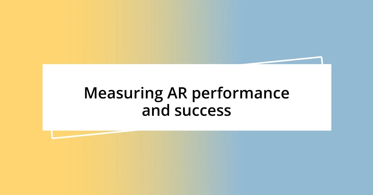 Measuring AR performance and success