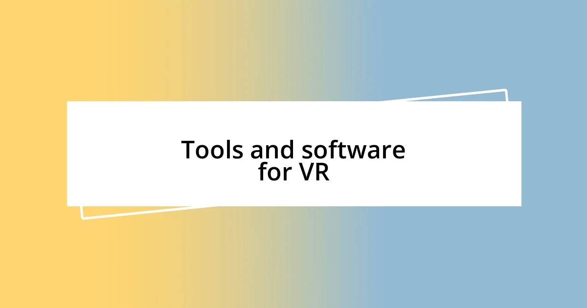 Tools and software for VR