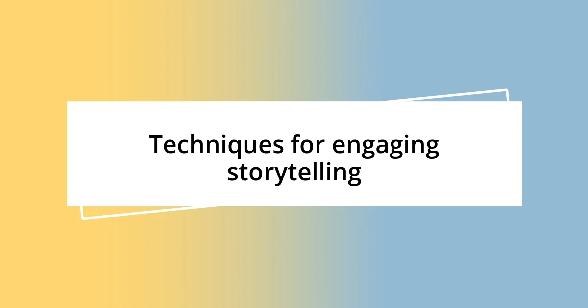 Techniques for engaging storytelling