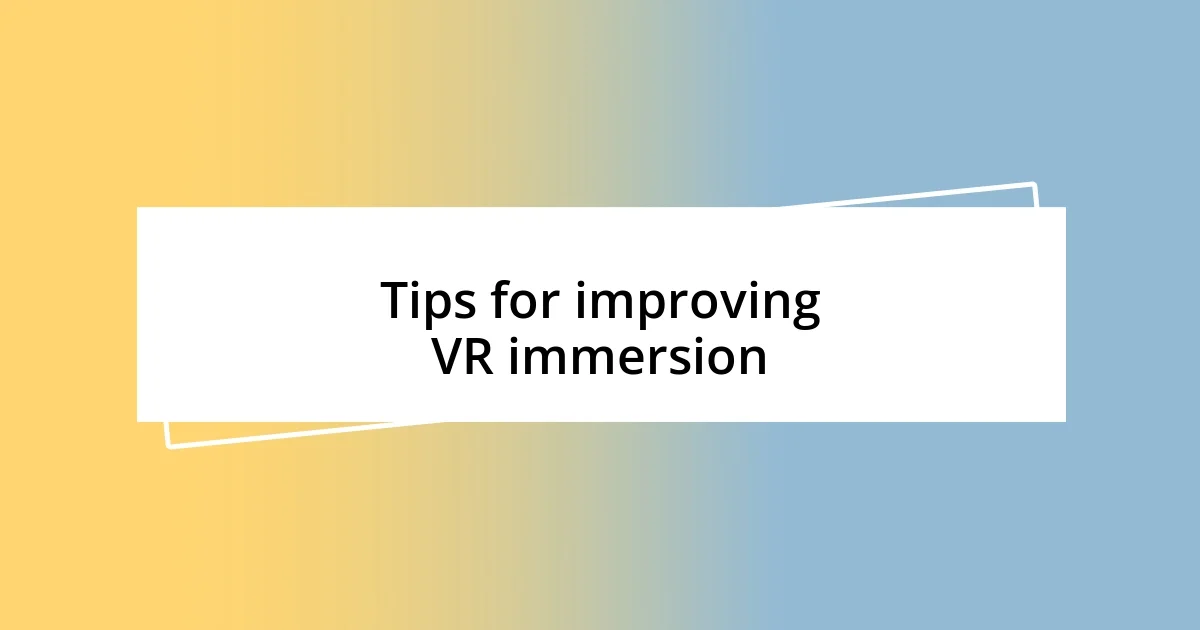 Tips for improving VR immersion