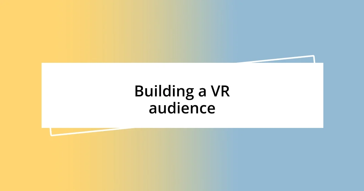 Building a VR audience